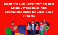 Bulk recruitment for real estate developers in India