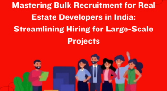 Bulk recruitment for real estate developers in India