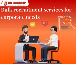 Bulk recruitment services for corporate needs