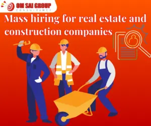 Mass hiring for real estate and construction companies