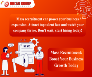 Mass recruitment for business expansion