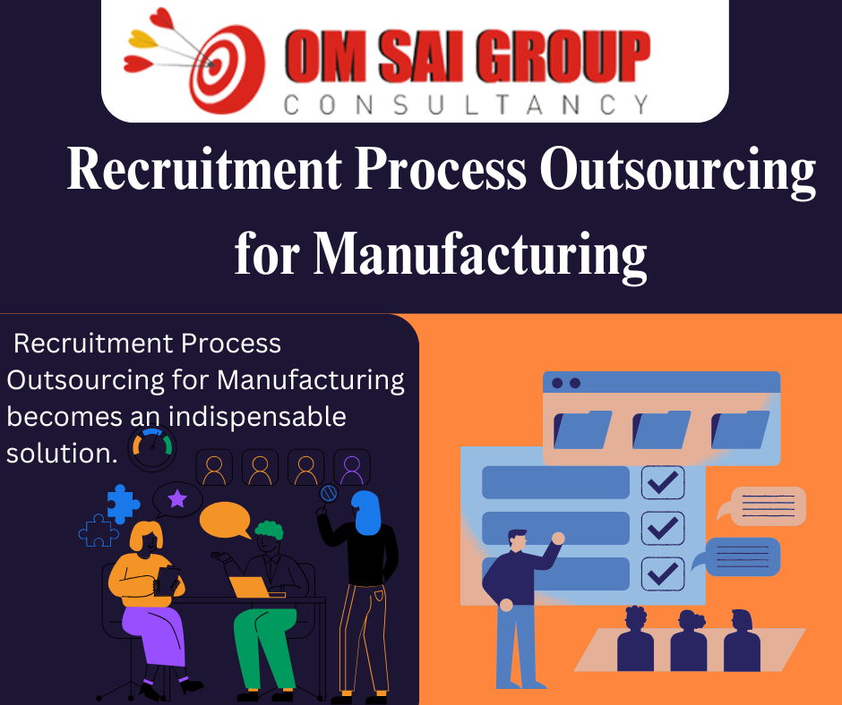 Recruitment Process Outsourcing for Manufacturing becomes an indispensable solution.