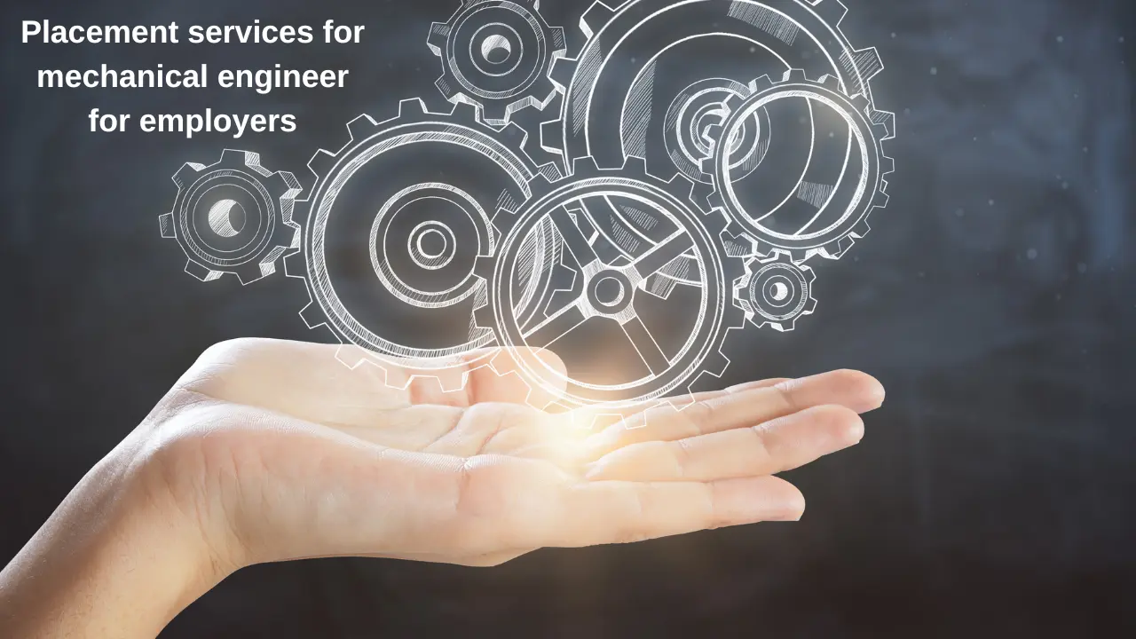 Placement services for mechanical engineer for employers