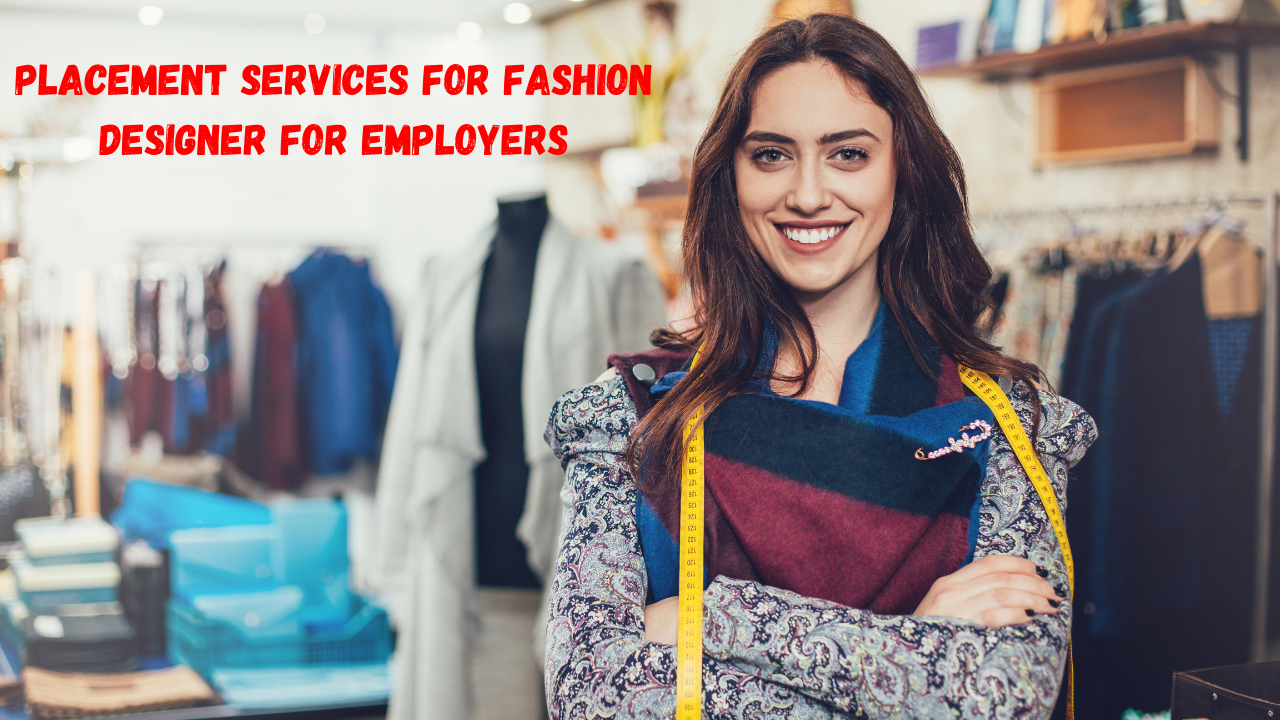 Placement services for fashion designer for employers