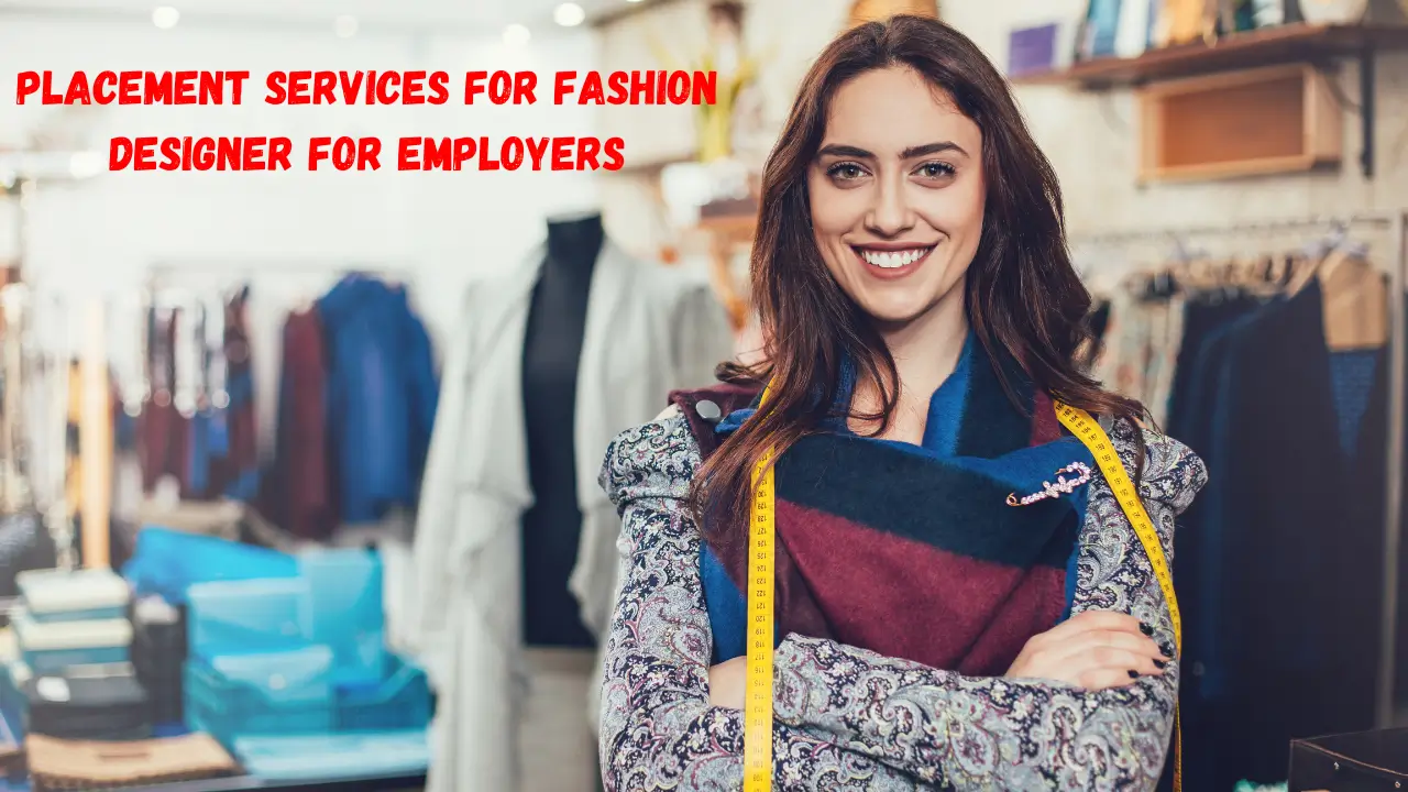 Placement services for fashion designer for employers