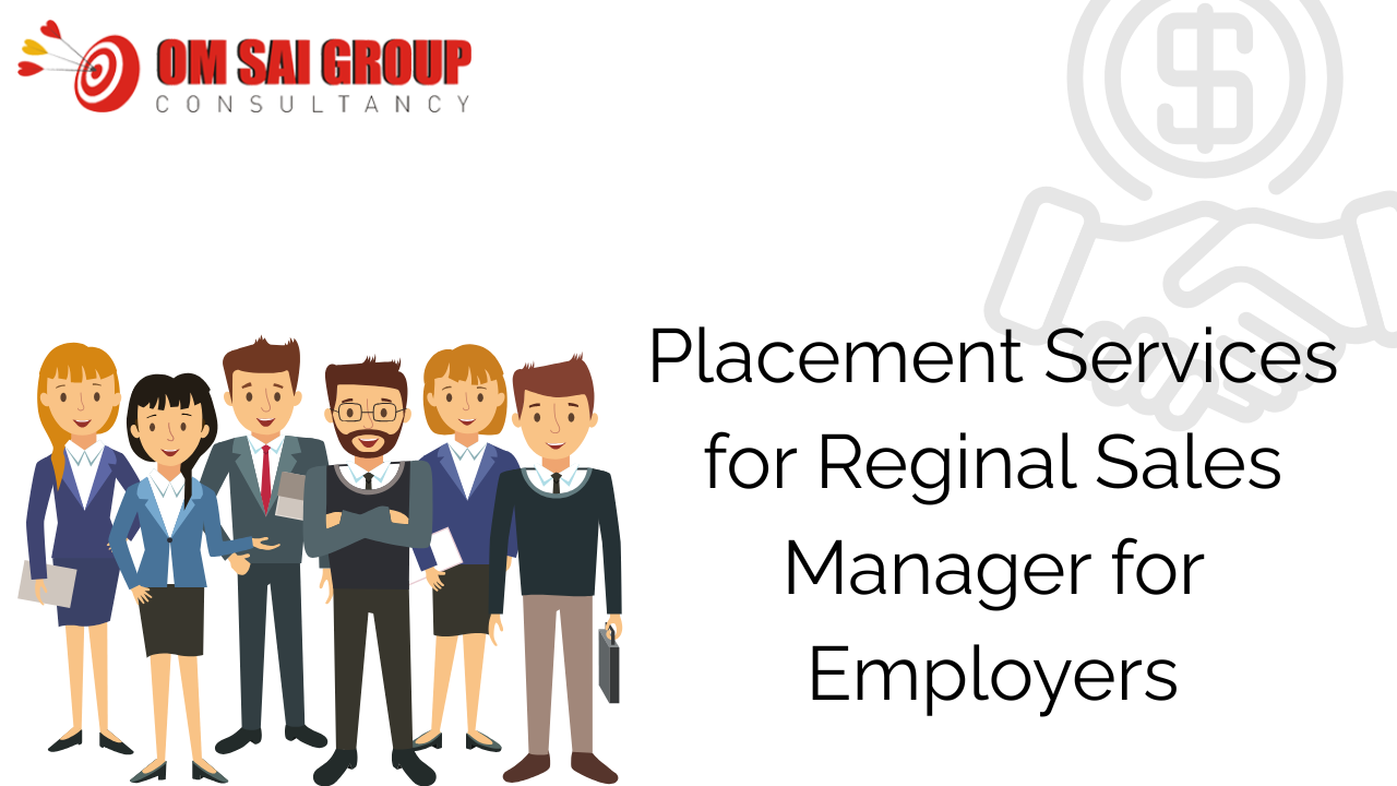 Placement Services for Reginal Sales Manager for Employers