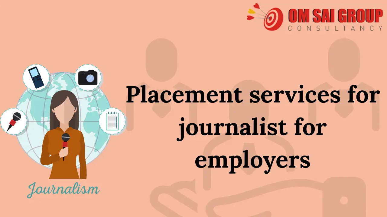 Placement services for journalist for employers