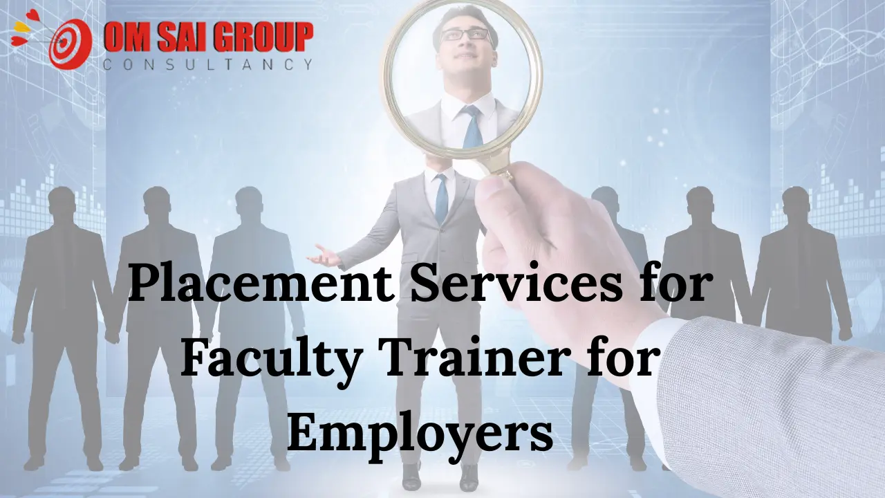 Placement Services for Faculty Trainer for Employers