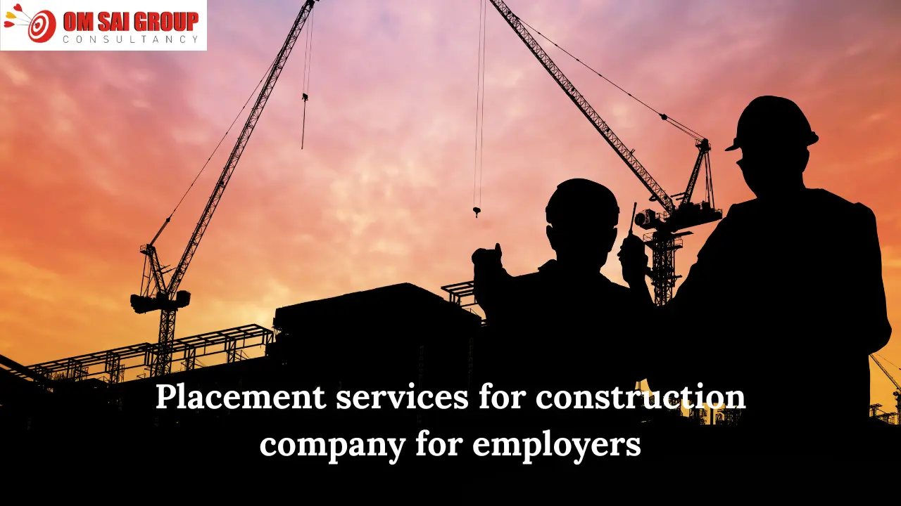 Placement services for construction company for employers