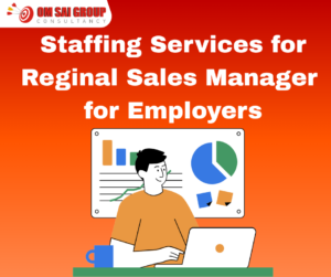 Staffing Services for Reginal Sales Manager for Employers