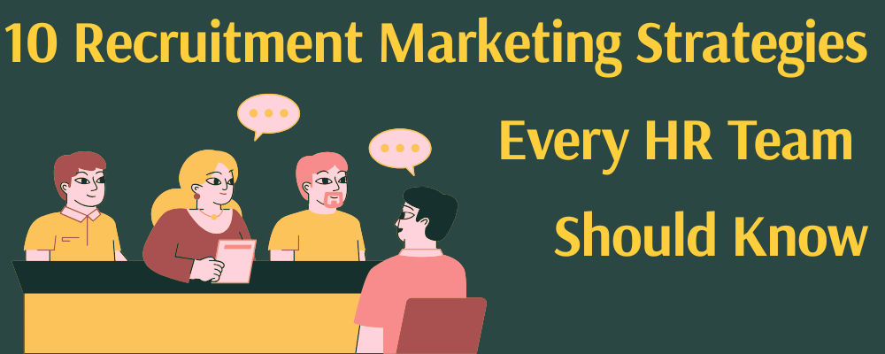 10 Recruitment Marketing Strategies Every HR Team Should Know