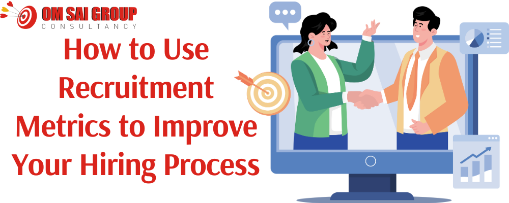 How to Use Recruitment Metrics to Improve Your Hiring Process