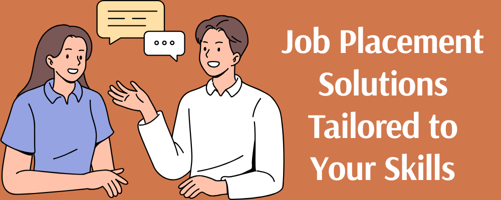 Job Placement Solutions Tailored to Your Skills