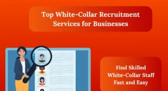 5 Key Benefits of Professional White-Collar Recruitment Services