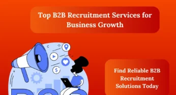 How to Choose the Right B2B Recruitment Services