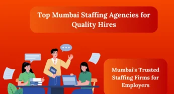 How to Choose the Right Mumbai staffing agencies