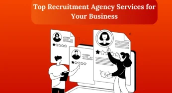 How to Choose the Right Recruitment Agency Services
