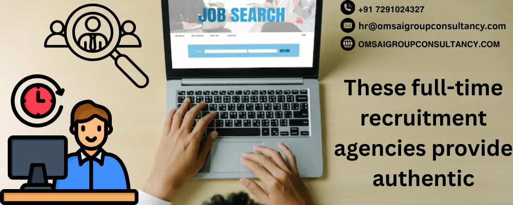 These full time recruitment agencies provide authentic