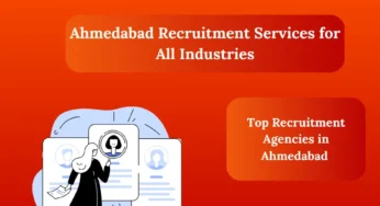 7 Ultimate Benefits of Choosing Ahmedabad recruitment services