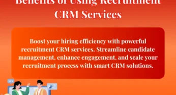 7 Benefits of Using Recruitment CRM Services
