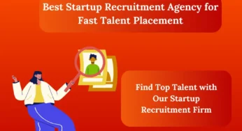 5 Benefits of Using a Startup Recruitment Agency | Best Recruitment Agency