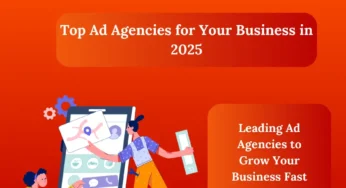 How to Choose the Best Ad Agency for Your Business